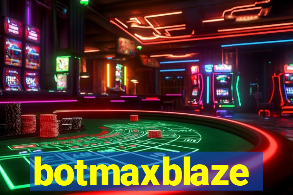 botmaxblaze