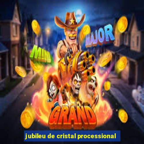 jubileu de cristal processional