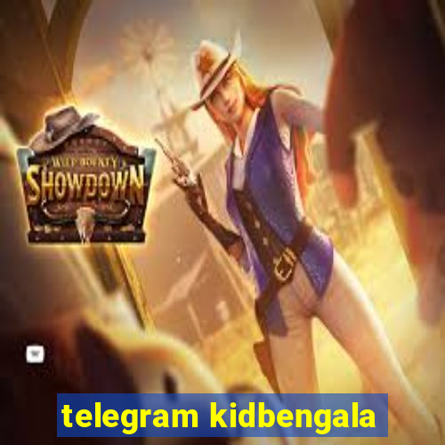 telegram kidbengala