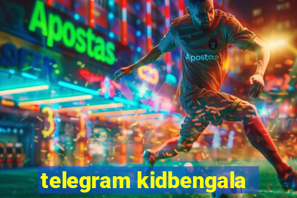 telegram kidbengala