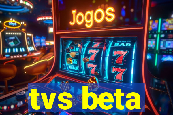 tvs beta