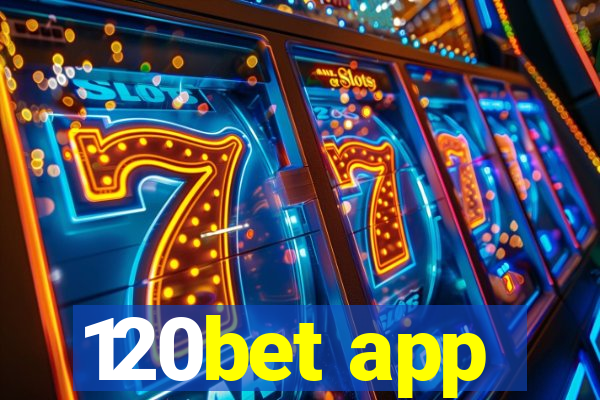 120bet app