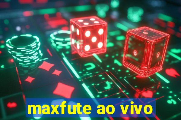 maxfute ao vivo