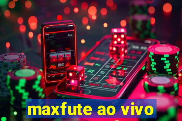 maxfute ao vivo