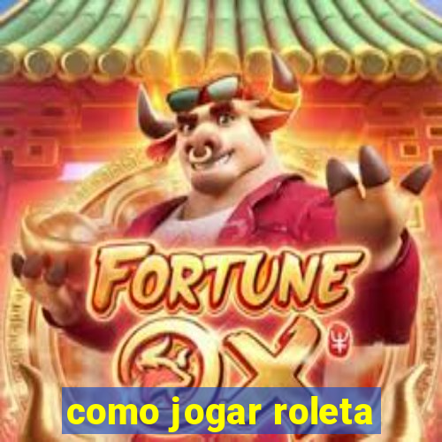 como jogar roleta