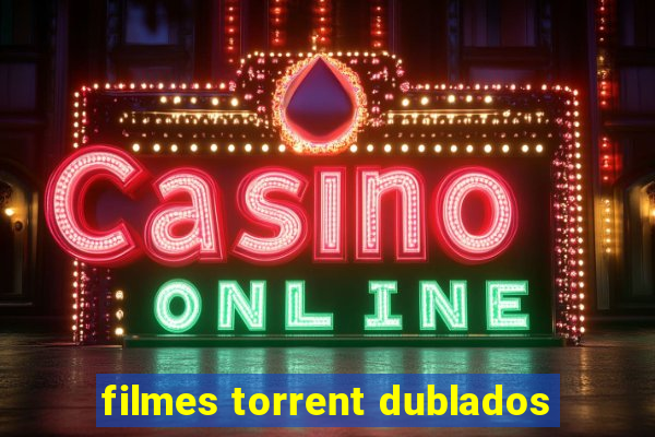 filmes torrent dublados