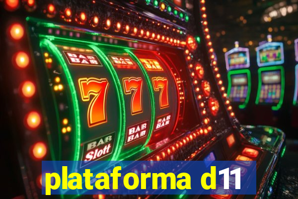 plataforma d11