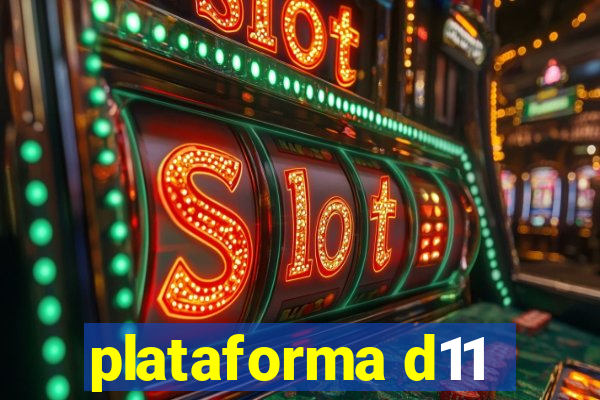 plataforma d11