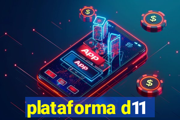 plataforma d11