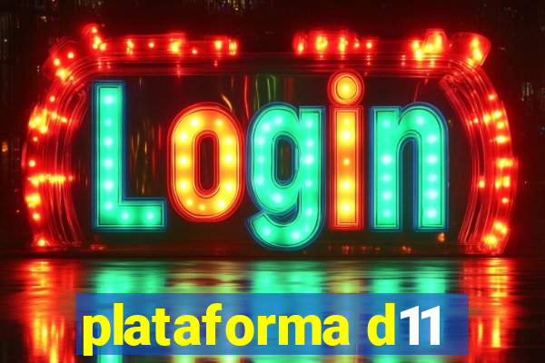 plataforma d11