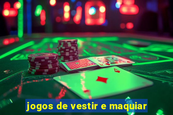 jogos de vestir e maquiar