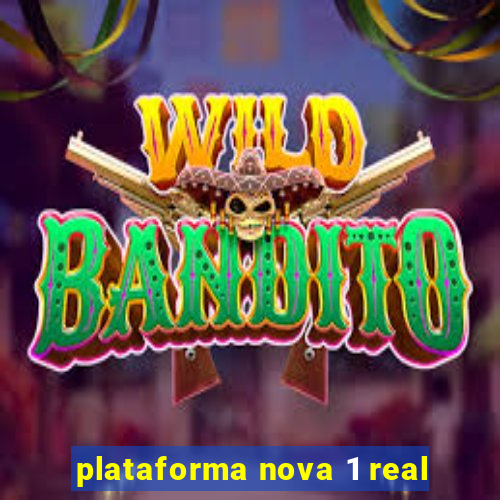 plataforma nova 1 real