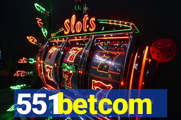 551betcom