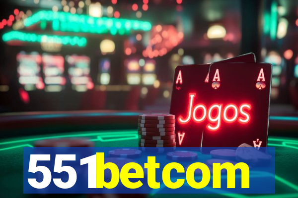 551betcom