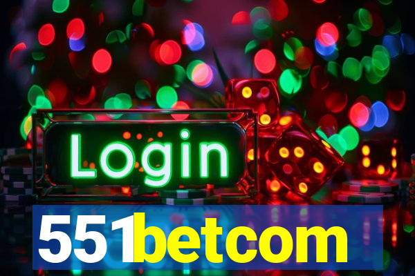 551betcom