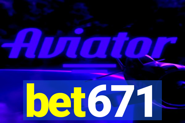 bet671