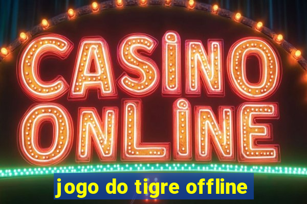 jogo do tigre offline