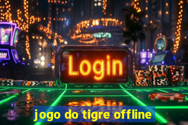 jogo do tigre offline