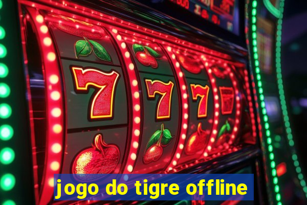 jogo do tigre offline