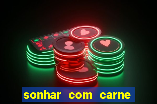 sonhar com carne assada jogo do bicho