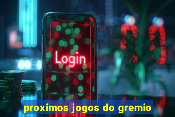 proximos jogos do gremio