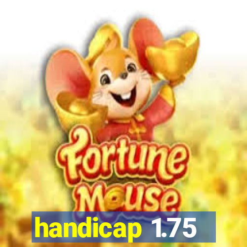 handicap 1.75