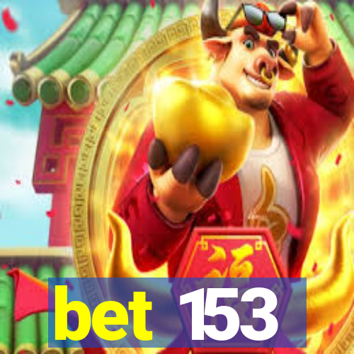 bet 153