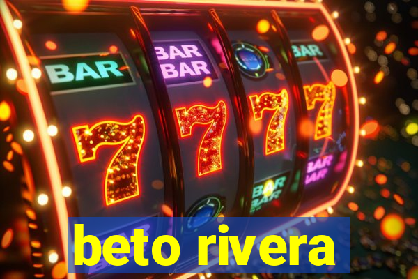 beto rivera