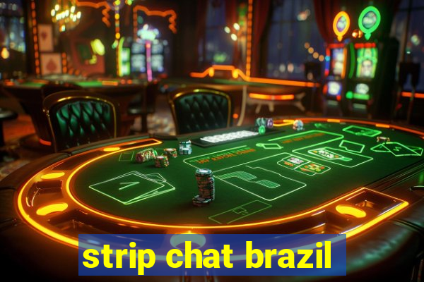 strip chat brazil