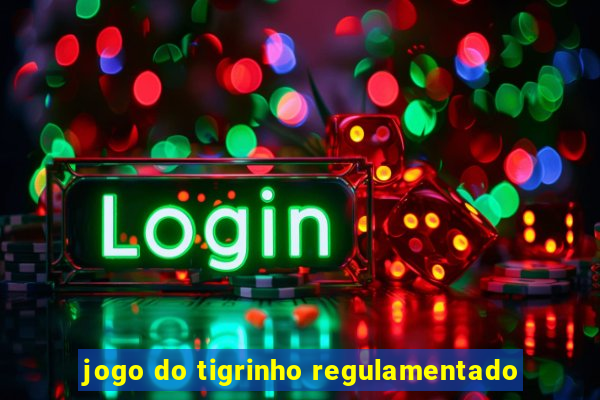 jogo do tigrinho regulamentado