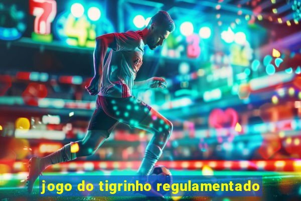 jogo do tigrinho regulamentado