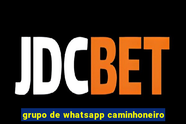 grupo de whatsapp caminhoneiro