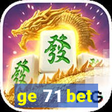 ge 71 bet