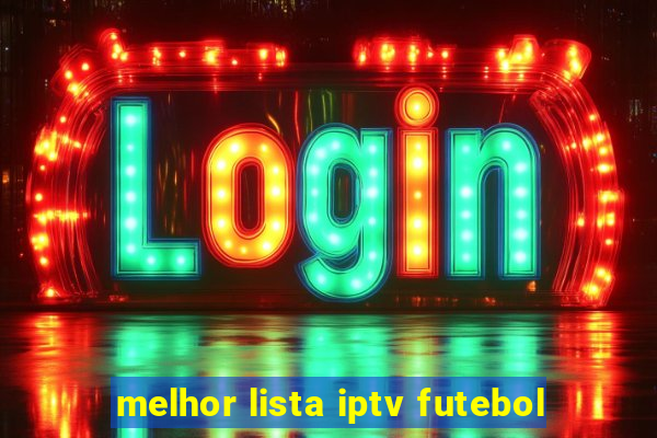 melhor lista iptv futebol