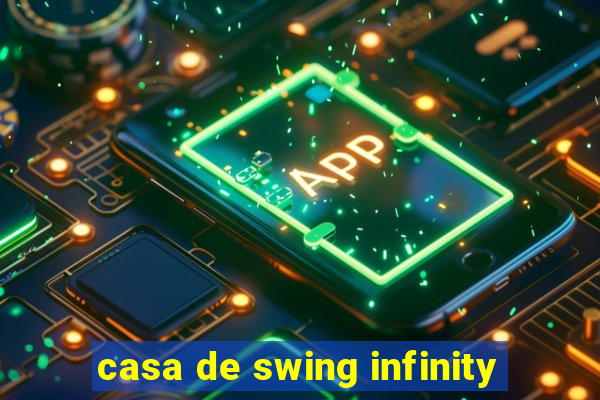 casa de swing infinity