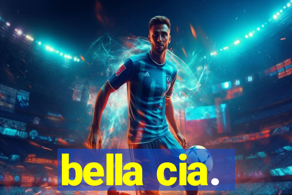 bella cia.