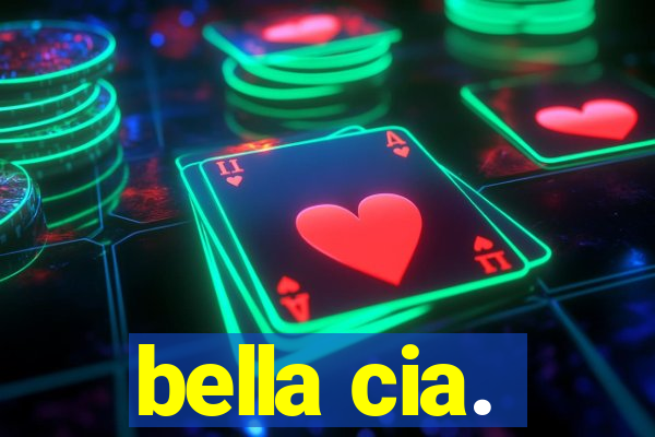 bella cia.