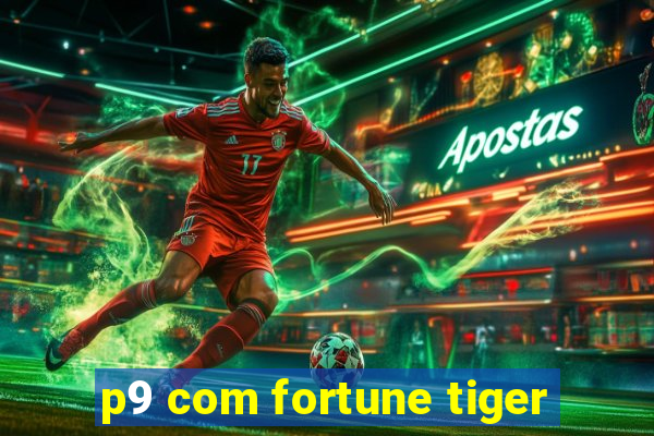 p9 com fortune tiger