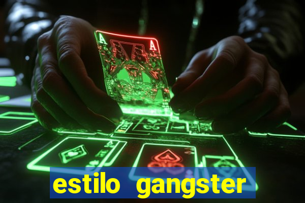 estilo gangster shopping popular