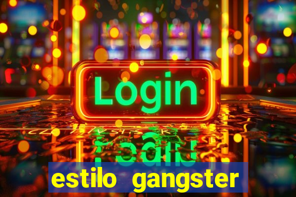 estilo gangster shopping popular