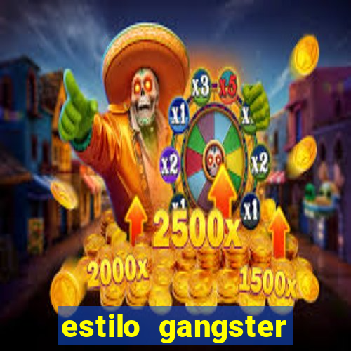 estilo gangster shopping popular