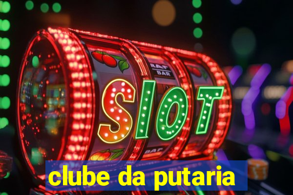 clube da putaria