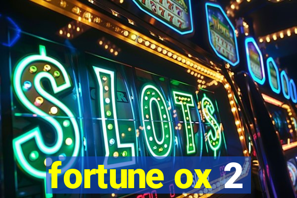 fortune ox 2