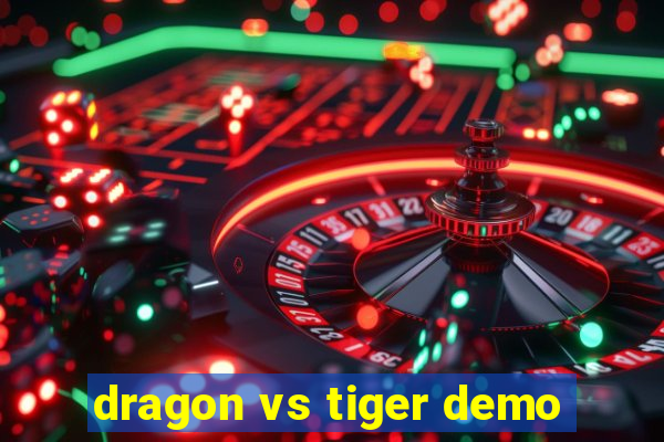 dragon vs tiger demo