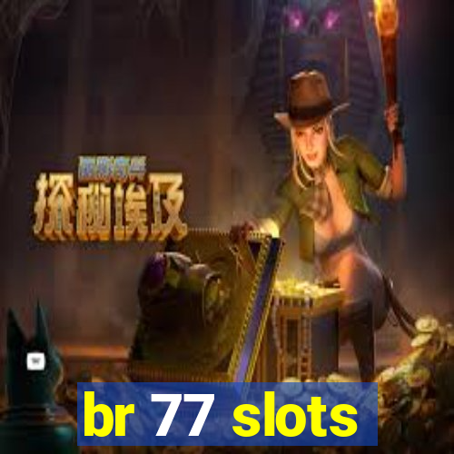 br 77 slots