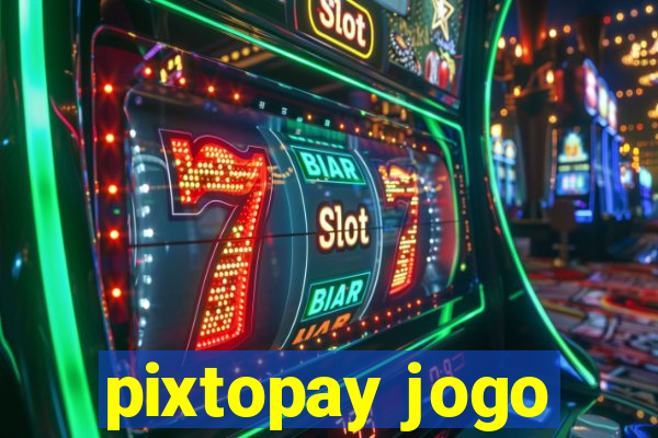 pixtopay jogo