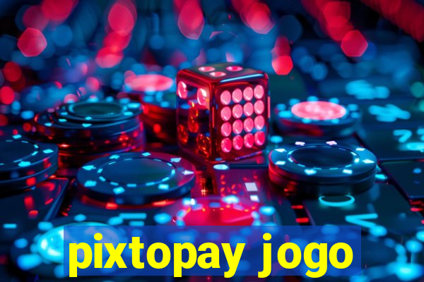 pixtopay jogo