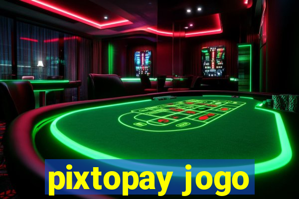 pixtopay jogo