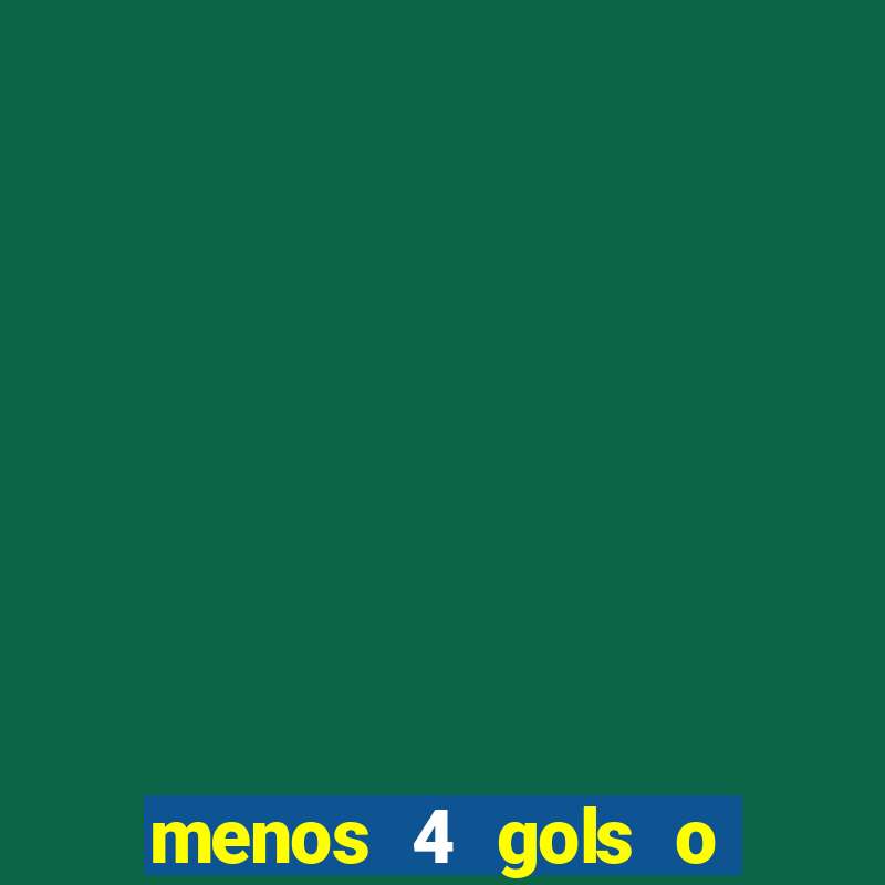 menos 4 gols o que significa