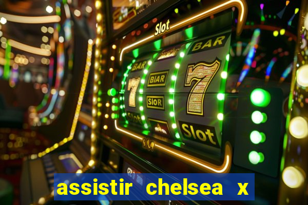 assistir chelsea x arsenal futemax